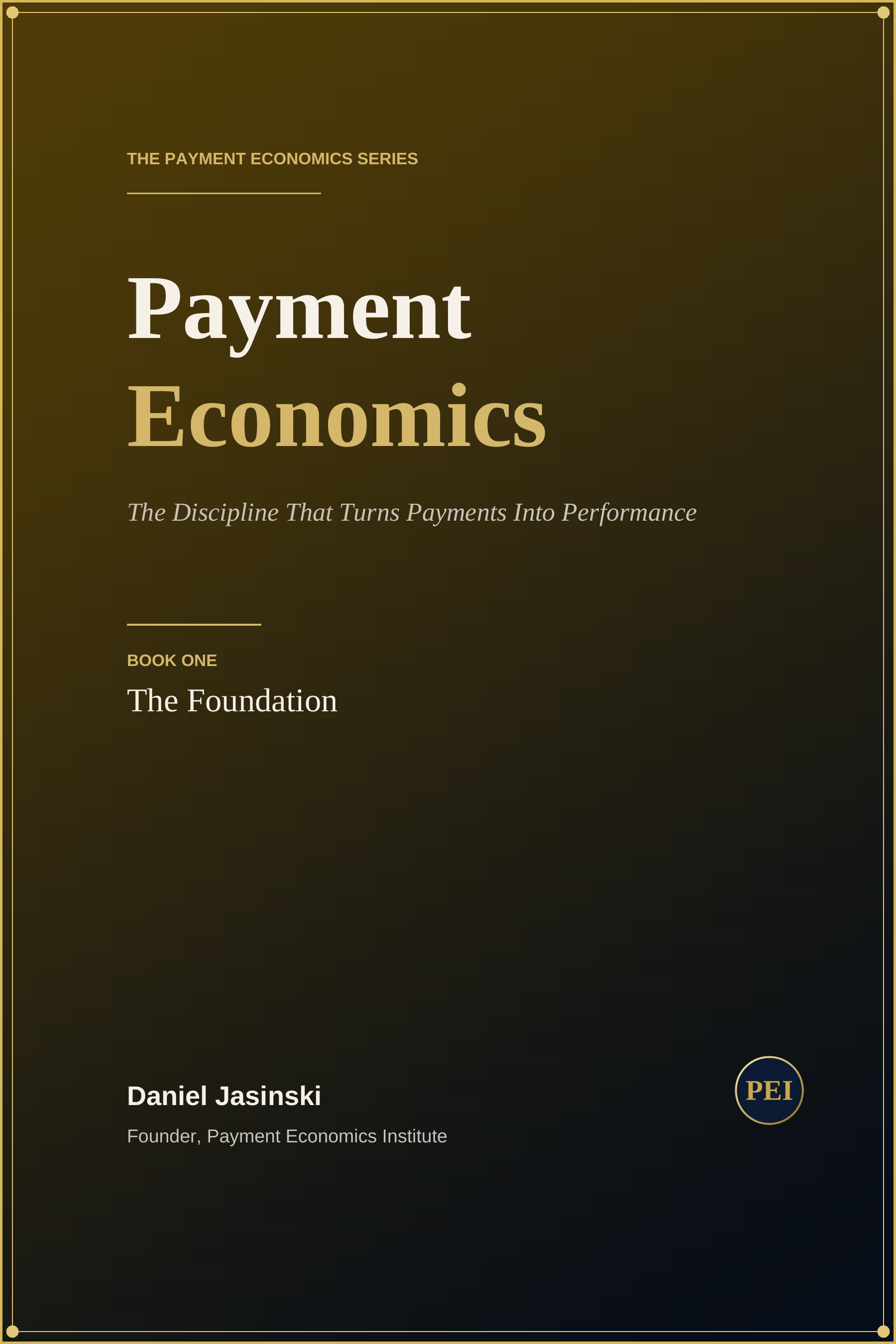 Payment Economics Book One: The Foundation