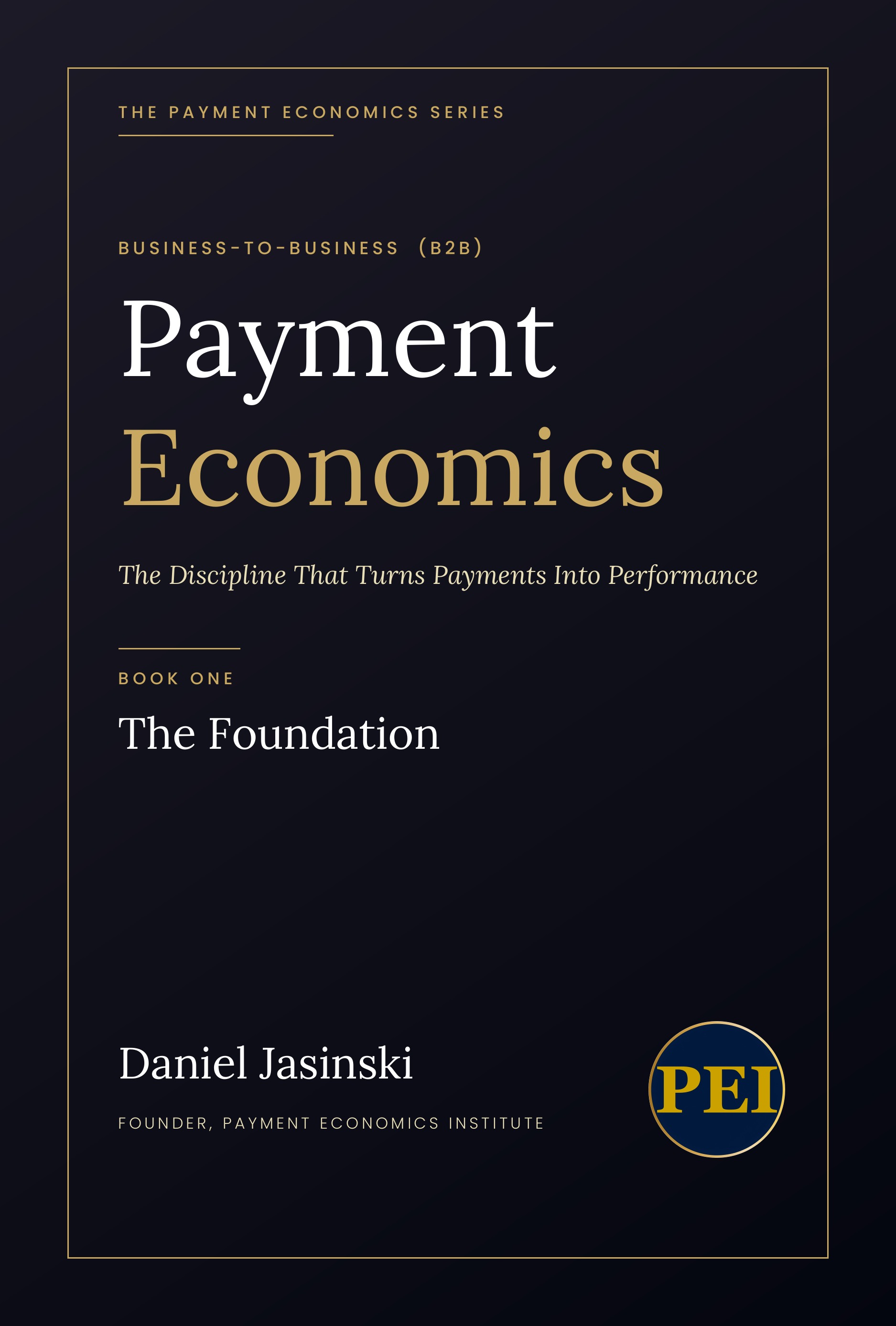 Payment Economics Book One: The Foundation